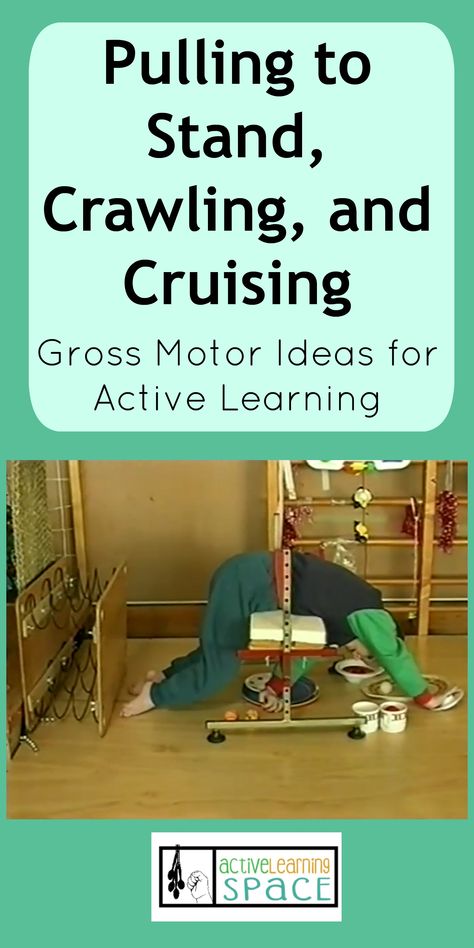Pulling to Stand, Crawling, Cruising - Active Learning Space